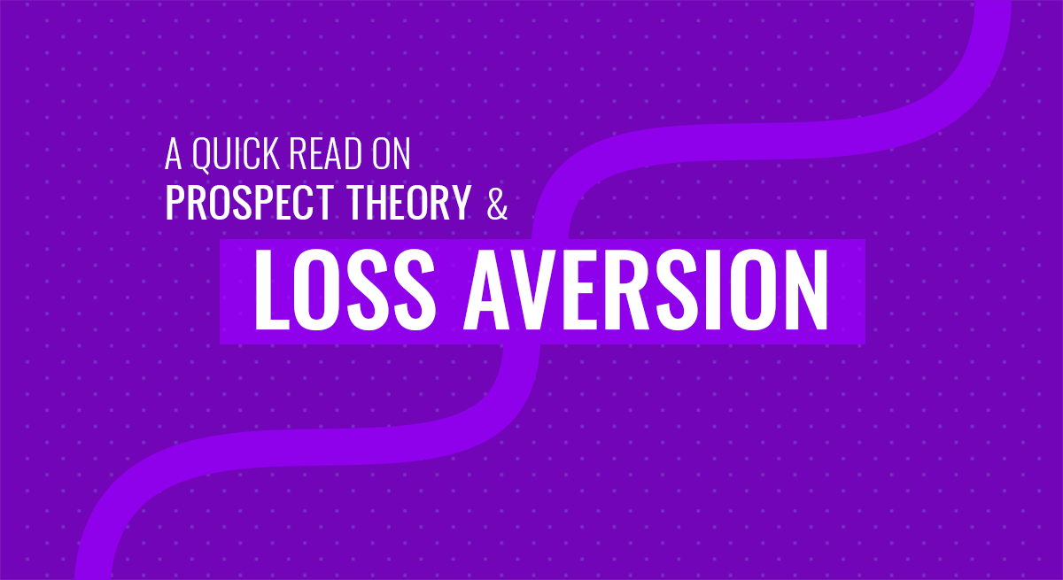 A Quick Read on Prospect Theory and Loss Aversion