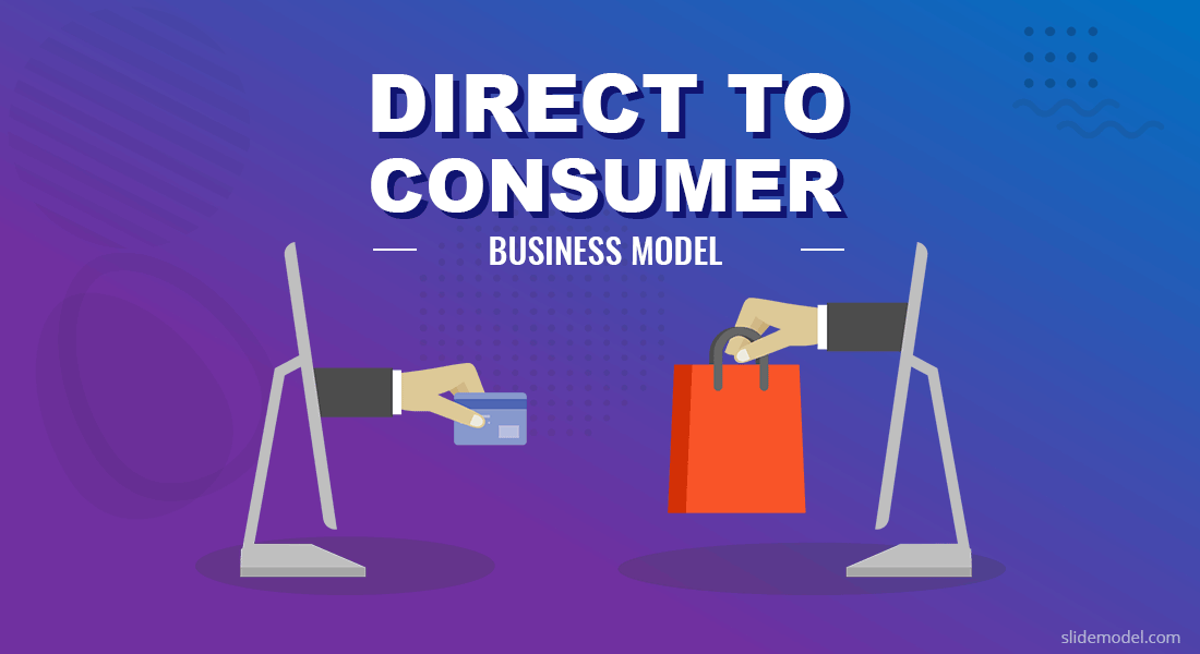 What Is The Direct To Consumer Dtc Business Model Slidemodel