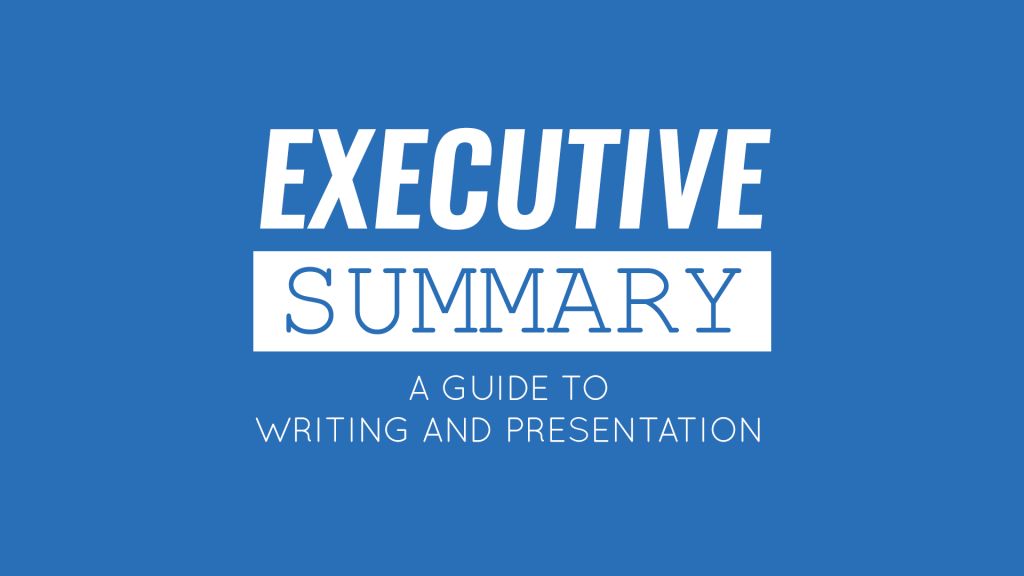 Executive Summary: A Guide to Writing and Presentation