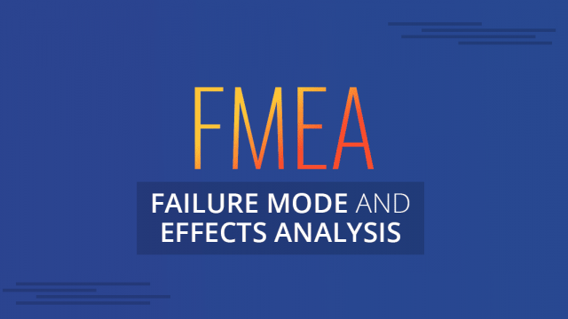 Understanding Failure Mode and Effects Analysis (FMEA)