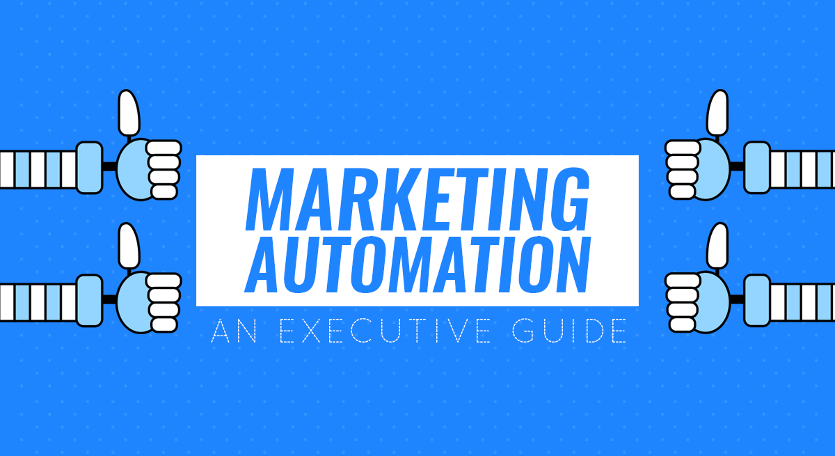 The Executive's Guide to Marketing Automation