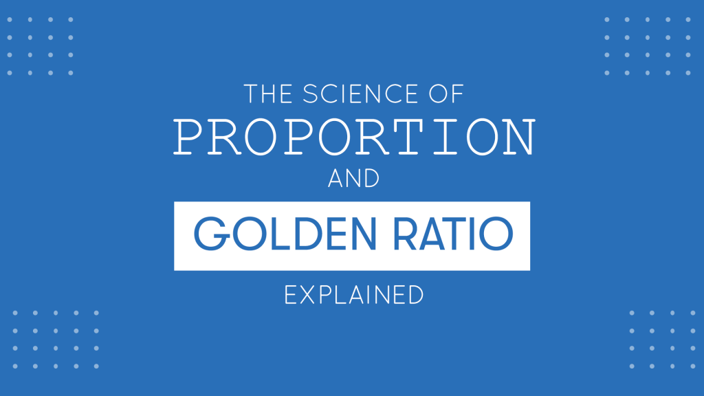 Golden Ratio and the Science of Proportion Science of Proportion and Golden Ratio Explained