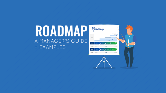 A Manager’s Guide to Roadmaps Creation and Presentation