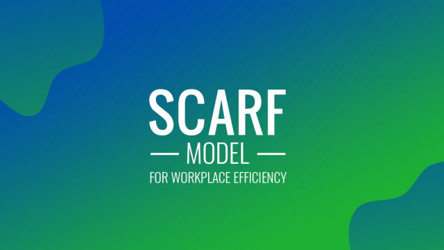 Using the SCARF Model for Workplace Efficiency