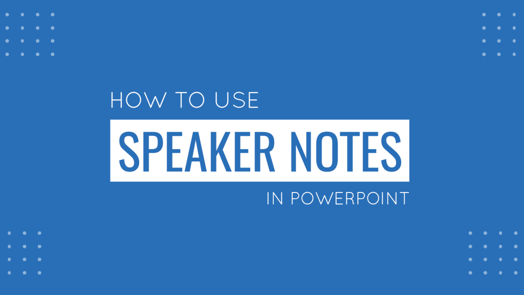 Guide to Presenting and Using Speaker Notes in PowerPoint